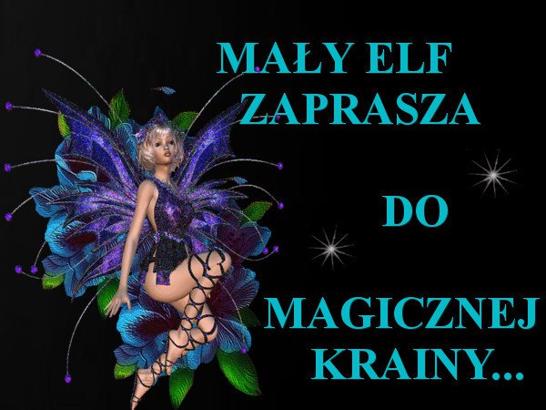 MAŁY ELF...ZAPRASZA DO MAGICZNEJ KRAINY