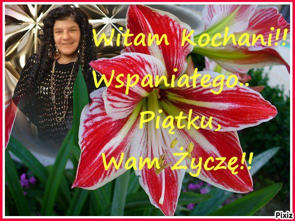 KOCHANI PRZYJACIELE..WSPANIAŁEGO PIĄTKU,WAM ŻYCZĘ!!