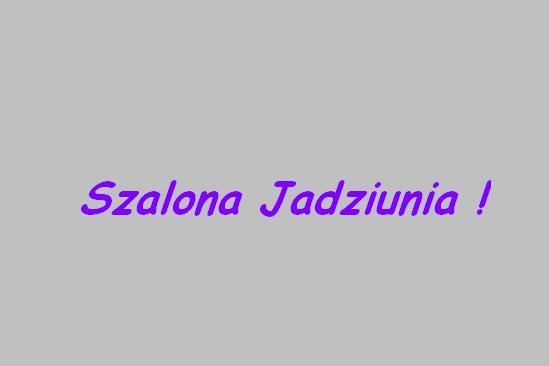 JADZIUNIA TO JA! :)